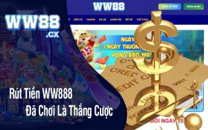 Rút Tiền WW888 - Đã Chơi Là Thắng Cược