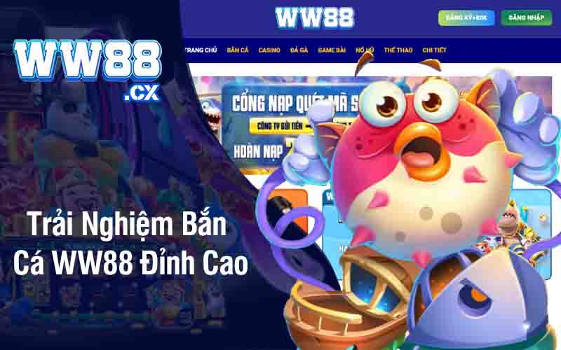 Trải Nghiệm Bắn Cá WW88 Đỉnh Cao