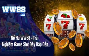 Nổ Hũ WW88 - Trải Nghiệm Game Slot Đầy Hấp Dẫn